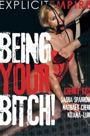 Being Your Bitch!