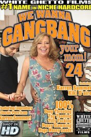 We Wanna Gangbang Your Mom 24