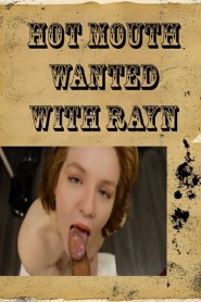 Hot Mouth Wanted with Rayn