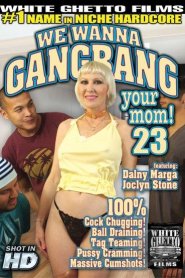 We Wanna Gang Bang Your Mom 23