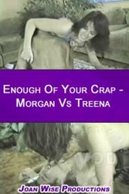 Enough Of Your Crap &#8211; Morgan Vs Treena