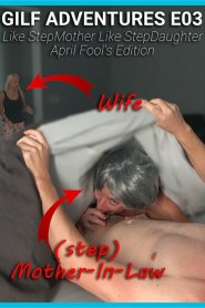 GILF ADVENTURES E03 Like StepMother Like StepDaughter &#8211; April Fool&#8217;s Edition