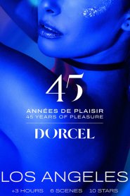 Dorcel &#8211; 45 Years Of Pleasure &#8211; Los Angeles